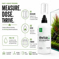 Thrive Planted Aquarium Fertilizer -All in One Planted Tank Liquid Fertilizers - Micro & Macro Nutrient Rich Food for Aq