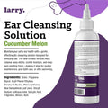 Larry Dog Ear Cleaner Solution & Cat Ear Cleaner for Dogs and Cats - Vet-Recommended Gentle Wash for Pet Ears -Cleans, Dries & Deodorizes - Cucumber Melon - 8 fl oz
