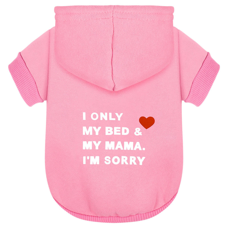 Comfortable Polycotton Dog Hoodie: Soft, Lightweight Puppy Vest for Small and Large Dogs, Highlighting the Heartfelt 'I Only Love My Bed, My Mama, I'm Sorry' Slogan Print Pink Medium